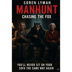 (영문도서)Manhunt: Chasing The Fox: You'll Never Sit On Your Sofa The Same Way Again Paperback, Independently Published, English, 9798276466699