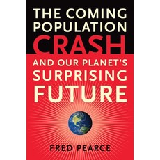 (영문도서) The Coming Population Crash: And Our Planet's Surprising Future Paperback, Beacon Press, English, 9780807001226