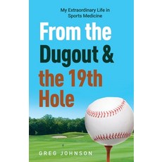 (영문도서) From the Dugout and the 19th Hole: My Extraordinary Life in Sports Medicine Paperback, Mountain Page Press LLC, English, 9781952714108