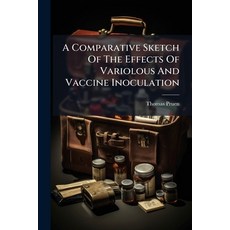 (영문도서)A Comparative Sketch Of The Effects Of Variolous And Vaccine Inoculation Paperback, Nabu Press, English, 9781178706772