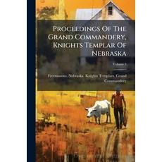 (영문도서)Proceedings Of The Grand Commandery Knights Templar Of Nebraska: From Organisat... Paperback, Nabu Press, English, 9781274261403
