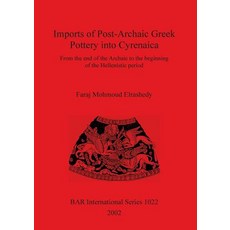 (영문도서) Imports of Post-Archaic Greek Pottery into Cyrenaica: From the end of the Archaic to the begi... Paperback, British Archaeological Repo..., English, 9781841714035
