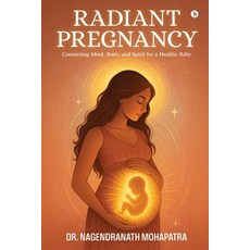 (英文圖書)Radiant Pregnancy: Connecting Mind Body and Spirit for a Healthy Baby 平裝版, Notion Press, 英文