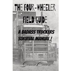 (영문도서)The Four-Wheeler Guide: A Badass Truckers Survival Manual: Truckers Survival Man... Paperback, Independently Published, English, 9798292860303