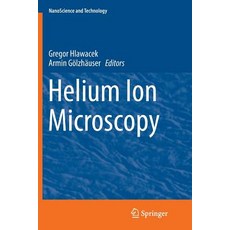 (영문도서) Helium Ion Microscopy Paperback, Springer, English, 9783319824734