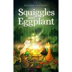 (영문도서)Squiggles and Eggplant Paperback, Falling Cat Press, English, 9798218849658