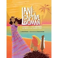 (영문도서) Lani: Captive Woman: A Hawaiian Queen Defies the Ways of Her Ancestors Paperback, Independently Published, English, 9798867819446