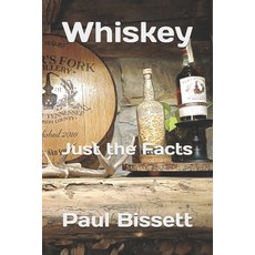 (영문도서)Whiskey: Just the Facts Paperback, Independently Published, English, 9798262216116