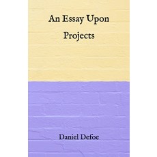 An Essay Upon Projects Paperback, Independently Published, English, 9798726212357