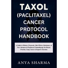 (영문도서)Taxol (Paclitaxel) Cancer Protocol Handbook: A Guide to History Protocols Side... Paperback, Independently Published, English, 9798296061157