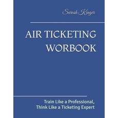 (英文圖書)Air Ticketing Worbook: Train Like a Professional Think Like a Ticketing Expert 平裝版, Independently Published, 英文