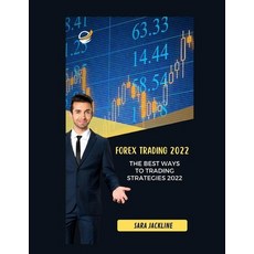 (영문도서) Forex Trading 2022: The Best Ways To Trading Strategies 2022 Paperback, Independently Published, English, 9798847173902