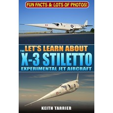 (英文圖書)Let's Learn About The X-3 Stiletto: Discover the X-Plane That Looked Fast-Even S... 平裝版, Independently Published, 英文