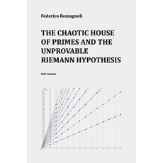 (영문도서) The chaotic house of primes and the unprovable Riemann hypothesis: Full version Paperback, Independently Published, English, 9798391527237