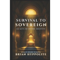 (영문도서)Survival to Sovereign: 111 Keys of Divine Identity Paperback, Independently Published, English, 9798243474818