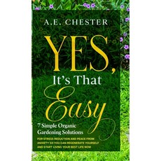 (英文圖書)Yes It's That Easy 7 Simple Organic Gardening Solutions for Stress Reduction a... 精裝版, ELM Park Publishing, 英文