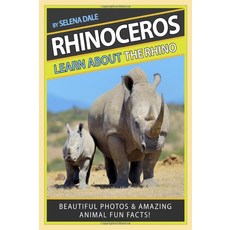 [원서] Rhinoceros: Learn About The Rhino - Beautiful Photos And Amazing Animal Fun Facts: Real Anim
