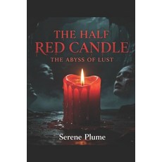 (영문도서)The Half Red Candle: The Abyss Of Lust Paperback, Independently Published, English, 9798257222962