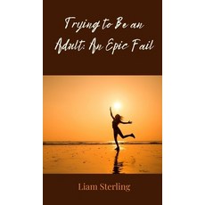 (영문도서) Trying to Be an Adult: An Epic Fail Hardcover, Creative Arts Management Ou, English, 9783690851602