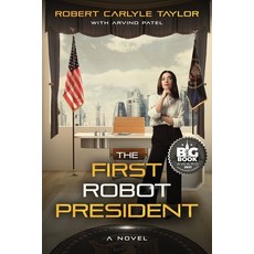 (영문도서) The First Robot President Paperback, Reflection Bay Press, English, 9780578372426