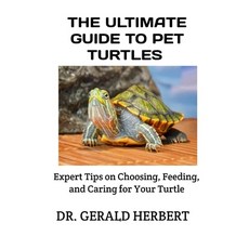 (영문도서)The Ultimate Guide to Pet Turtles: Expert Tips on Choosing Feeding and Caring... Paperback, Independently Published, English, 9798264301308