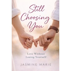 (英文圖書)Still Choosing You: Love Without Losing Yourself 平裝版, Independently Published, 英文