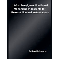 (英文圖書)1 3-Bisphenylguanidine Based Monomeric Iridescents for Aberrant Illuminal Instan... 平裝版, Inde Publi, 英文
