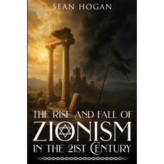 (영문도서)The Rise and Fall of Zionism in the 21st Century Paperback, American Publishers Inc., English, 9781971002927