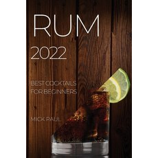(영문도서) Rum 2022: Best Cocktails for Beginners Paperback, Mick Paul, English, 9781804507230