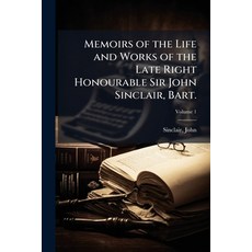 (영문도서)Memoirs of the Life and Works of the Late Right Honourable Sir John Sinclair Ba... Paperback, Nabu Press, English, 9781179184326