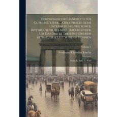 (영문도서) Oekonomisches Handbuch Für Guthsbesitzere ... Oder Pracktische Unterweisung Wie Sowol Ritte... Paperback, Legare Street Press, English, 9781022633643