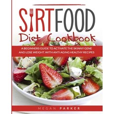 Sirtfood Diet Cookbook: A Beginners Guide to Activate the Skinny Gene and Lose Weight. with Antiagin... Paperback, Independently Published, English, 9798554941399