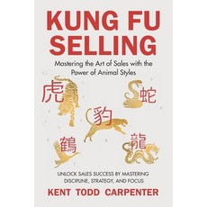 (영문도서) Kung Fu Selling: Mastering the Art of Sales with the Power of Animal Styles Paperback, Bmc Inc, English, 9798992416916