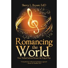 (영문도서)Romancing the World: How Michael Jackson Became the King of Pop Paperback, English, Bryant, Sherry L., iUniverse