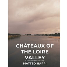 (英文書)The Châteaux of the Loire Valley： A photographic journey 平裝版, 獨立出版, 英文