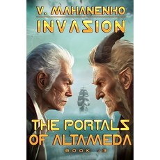 (영문도서) The Portals of Altameda (Invasion Book #3): LitRPG Series Paperback, Magic Dome Books, English, 9788076930773