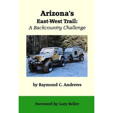 (영문도서) Arizona's East-West Trail: A Backcountry Challenge Paperback, Independently Published, English, 9781798278055