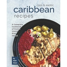 Cool & Exotic Caribbean Recipes: A Complete Cookbook of Exotic Island Dish Ideas! Paperback, Independently Published, English, 9798593787736