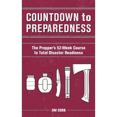 (영문도서) Countdown to Preparedness: The Prepper's 52 Week Course to Total Disaster Readiness Paperback, Ulysses Press, English, 9781612433042