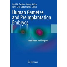 (영문도서) Human Gametes and Preimplantation Embryos: Assessment and Diagnosis Paperback, Springer, English, 9781493942688