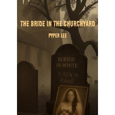 (영문도서)The Bride in the Churchyard Paperback, B Sweets Inc, English, 9798330486311