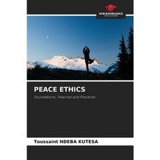 (영문도서)Peace Ethics Paperback, Our Knowledge Publishing, English, 9786209431913