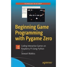 (영문도서) Beginning Game Programming with Pygame Zero: Coding Interactive Games on Raspberry Pi Using P... Paperback, Apress, English, 9781484256497