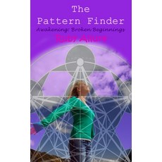 (영문도서) The Pattern Finder: Awakening - Broken Beginnings Paperback, Independently Published, English, 9798326898364