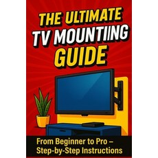 (英文圖書)The Ultimate TV Mounting Guide: "The Complete Step-by-Step TV Wall Mounting Guid... 平裝版, Independently Published, 英文