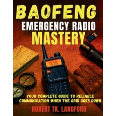 (영문도서)Baofeng Emergency Radio Mastery: Your Complete Guide to Reliable Communication W... Paperback, Independently Published, English, 9798263610203
