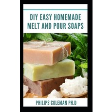 DIY Easy Homemade Melt and Pour Soaps Paperback, Independently Published, English, 9798722286246