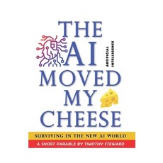 (영문도서)The AI Moved My Cheese!: Surviving in the new AI world - a short parable Paperback, Independently Published, English, 9798267852524