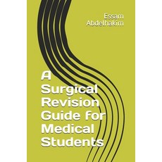 (영문도서)A Surgical Revision Guide for Medical Students Paperback, Independently Published, English, 9798199691666