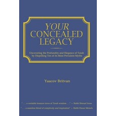 Your Concealed Legacy: Uncovering the Profundity and Elegance of Torah by Dispelling Ten of its Most... Paperback, Independently Published